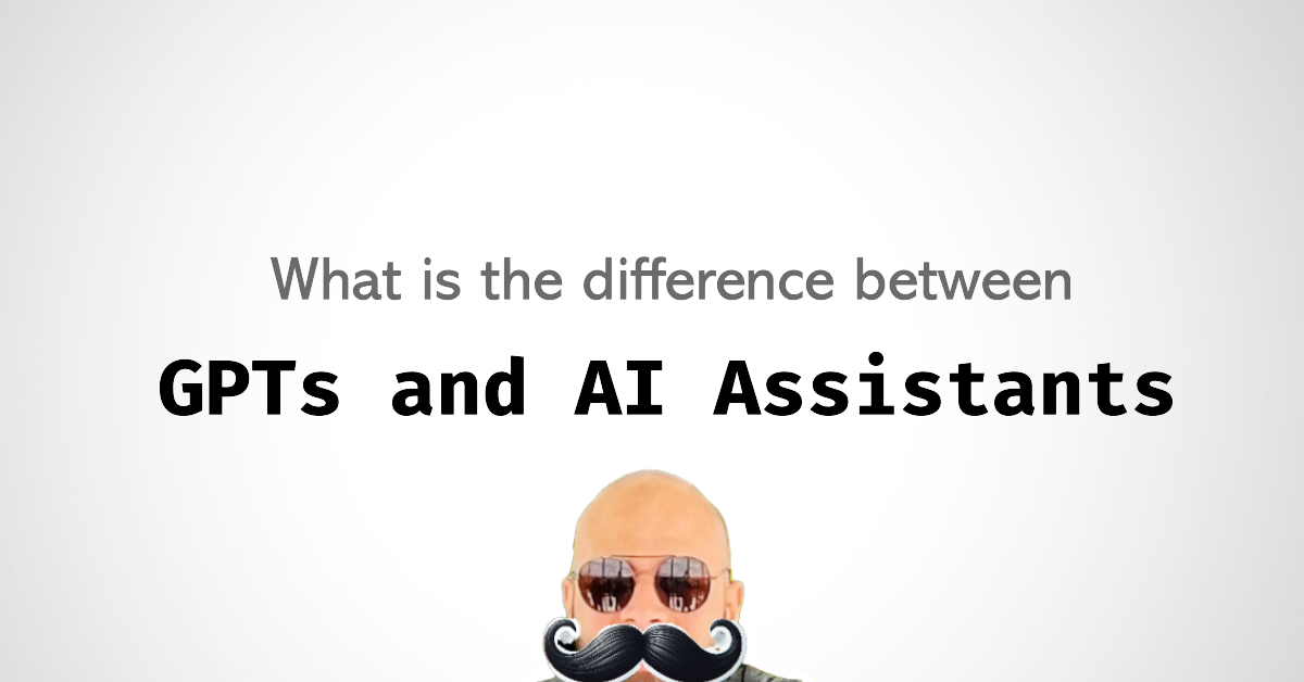 What is the difference between the new OpenAI GPTs and AI Assistants